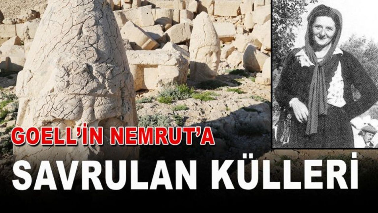 Goell’in Nemrut’a Savrulan Külleri
