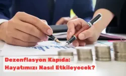 Dezenflasyon Kapıda: Hayatımızı Nasıl Etkileyecek?