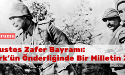 30 Ağustos Zafer Bayramı: Atatürk'ün Önderliğinde Bir Milletin Zaferi