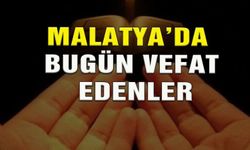 Malatya'da Bugün Vefat Edenler