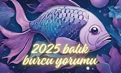 2025 yılı balık burcu detaylı yorumu