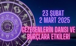 23 Şubat - 2 Mart 2025: Gezegenlerin Dansı ve Burçlara Etkileri