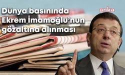 İmamoğlu’nun gözaltına alınması dünya basınında: Türkiye’de protestolar başladı