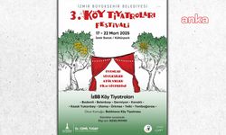 İzmir Büyükşehir Belediyesi, sanatseverleri 3. Köy Tiyatroları Festivali’nde buluşturacak 