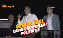 Özgür Özel: "Kadın Cinayetleri Politiktir, Bu Düzenin Hesabını Soracağız"