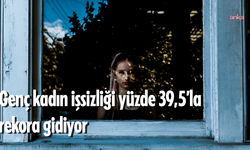 Kadınlar eve kapanıyor, genç kadın işsizliği yüzde 39,5’la rekora gidiyor, istihdam, sosyoekonomik yaşam ve üretimde kadının adı yok