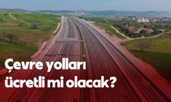 Çevre Yolları Ücretsiz Kalacak: Bakanlık Kaynaklarından Özelleştirme İddialarına Net Yanıt