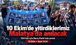 10 Ekim Ankara Garı saldırısında yaşamını yitirenler Malatya'da anılacak