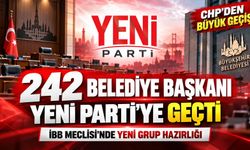 YENİ Parti'ye 242 belediye başkanı katıldı: Gözler İBB Meclisi'nde