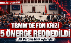 TBMM'de fon krizi önergelerine AK Parti ve MHP engeli: Muhalefetin 5 önergesi reddedildi