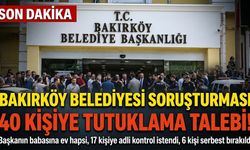 Bakırköy Belediyesi Soruşturmasında 40 Kişi İçin Tutuklama Talebi