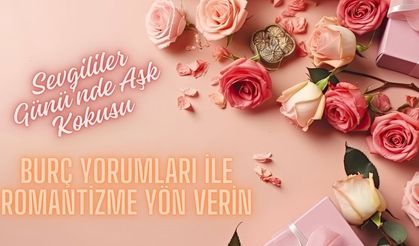 Sevgililer Günü'nde Aşk Kokusu: Burç Yorumları ile Romantizme Yön Verin