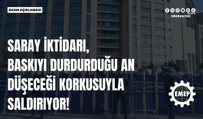 Emek Partisi: "Halkın iradesini gasbetmek için faşizmin inşasında ısrar edenleri halk da affetmez"