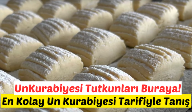 UnKurabiyesi Tutkunları Buraya! En Kolay Un Kurabiyesi Tarifiyle Tanış