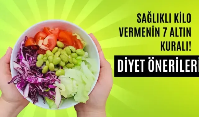 Sağlıklı Kilo Vermenin 7 Altın Kuralı: Diyet Önerileri!