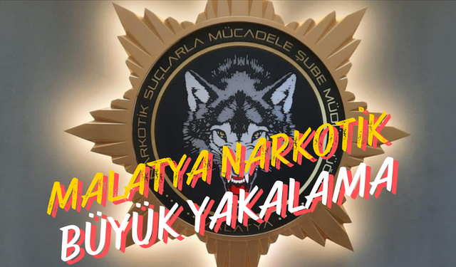 Malatya’da Narkotik Operasyonunda Büyük Yakalama!