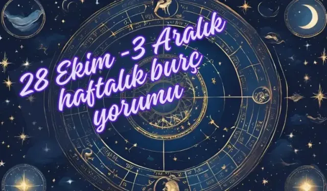 28 Ekim - 3 Aralık Haftalık Burç Yorumu: Burçlarınızı Bekleyen Heyecan Verici Gelişmeler!