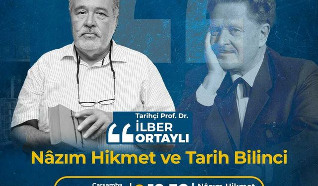 İlber Ortaylı, Nâzım Hikmet’i anlatacak