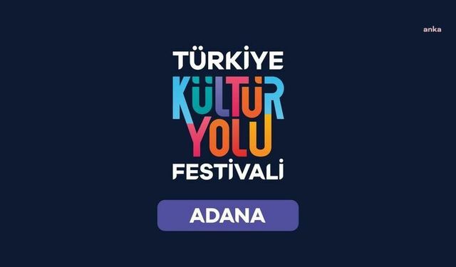 Türkiye Kültür Yolu Festivali bu yıl Adana'da başlıyor