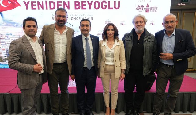 Beyoğlu Belediye Başkanı İnan Güney: Gelin Beyoğlu Kültür ve Sanat Platformu'nu hep birlikte hayata geçirelim