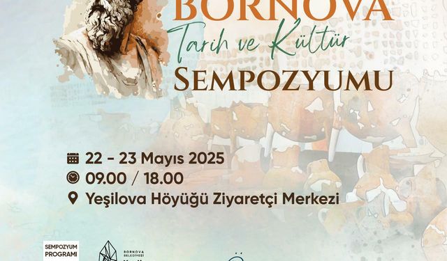 Uluslararası Bornova Tarih ve Kültür Sempozyumu 22-23 Mayıs’ta Yeşilova Höyüğü’nde