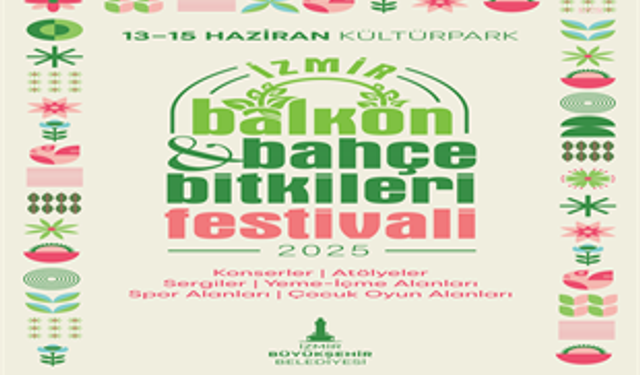 İzmir’in ilk Balkon ve Bahçe Bitkileri Festivali başlıyor