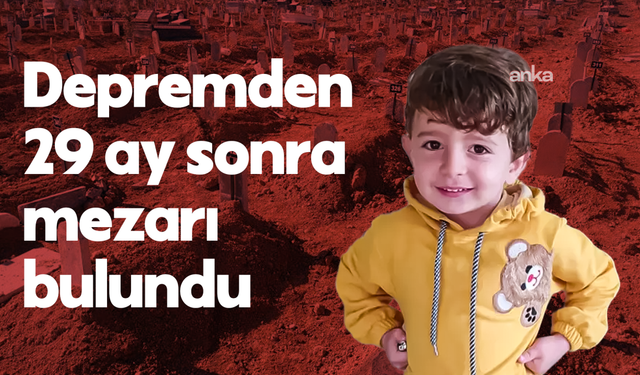 4 yaşındaki Muhammed Emir'in cenazesine depremden 29 ay sonra ulaşıldı