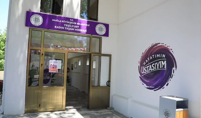 Muğla'da Kadın Yaşam Merkezleri kadınların güçlenmesine katkı sağlıyor