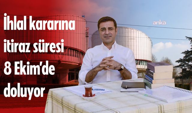 AİHM’in Demirtaş Kararında Gözler Türkiye’de: İtiraz Süresi 8 Ekim’de Doluyor
