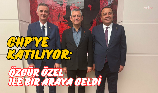 CHP’ye katılıyor: Özgür Özel ile bir araya geldi