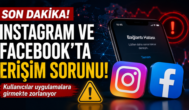 Instagram ve Facebook'ta Erişim Sorunu! Kullanıcılar Uygulamalara Girmekte Zorlanıyor
