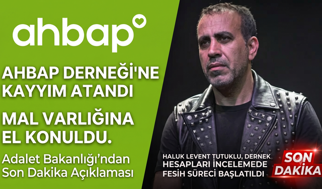 Ahbap Derneği'nin Mal Varlığı Kayyıma Devredildi: Adalet Bakanlığı Kararı Duyurdu