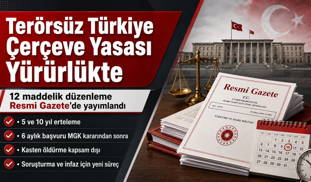 Terörsüz Türkiye Çerçeve Yasası Yürürlükte: 12 Maddede Kimleri Kapsıyor, İnfaz Ertelemesi Nasıl Uygulanacak?