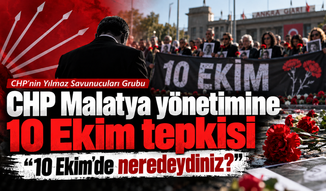 CHP Malatya yönetimine 10 Ekim tepkisi: “Katliam anmasında neredeydiniz?”
