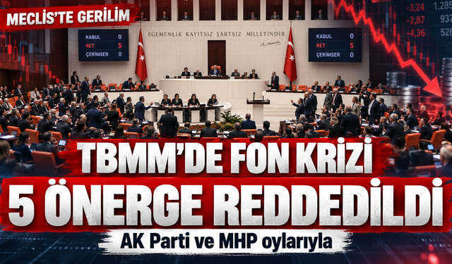 TBMM'de fon krizi önergelerine AK Parti ve MHP engeli: Muhalefetin 5 önergesi reddedildi