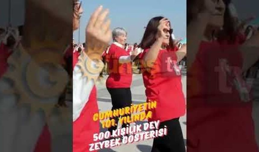 500 Kişilik Dev Zeybek Gösterisi