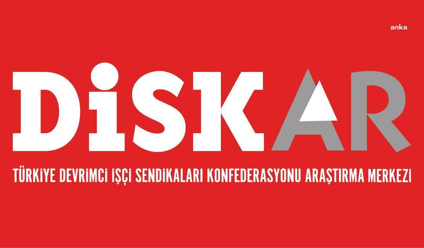DİSK-AR Raporu: Geniş Tanımlı İşsizlik 11,7 Milyona Ulaştı