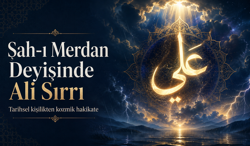 Şah-ı Merdan deyişinde Ali sırrı: Tarihsel kişilikten kozmik hakikate