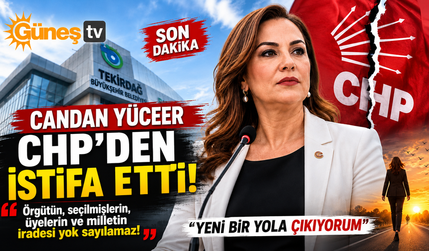 CHP’de Flaş İstifa! Candan Yüceer Baba Ocağına Veda Etti: "Yeni Bir Yola Çıkıyorum"