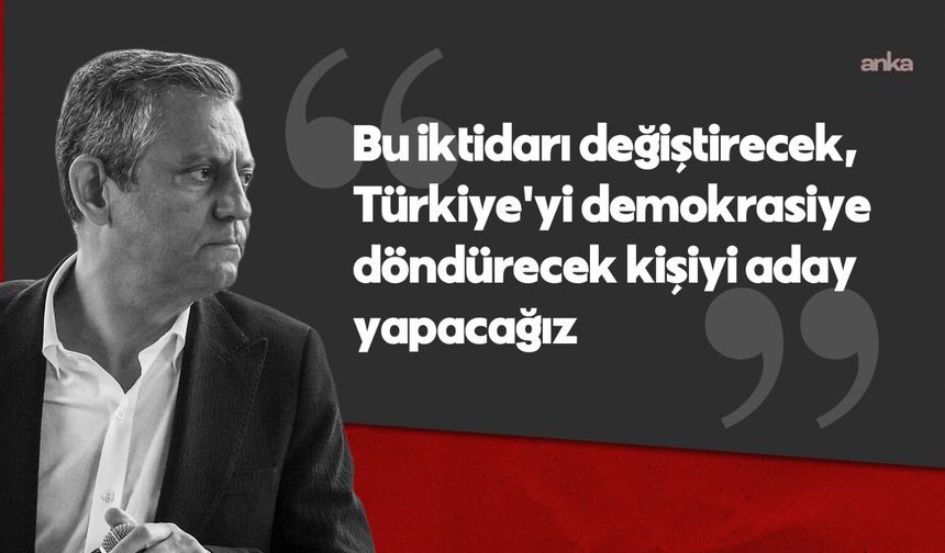 Özgür Özel'den Adaylık Çıkışı: "İki Güçlü Adayımız Var, Erdoğan'ı İlk Turda Yenerler"