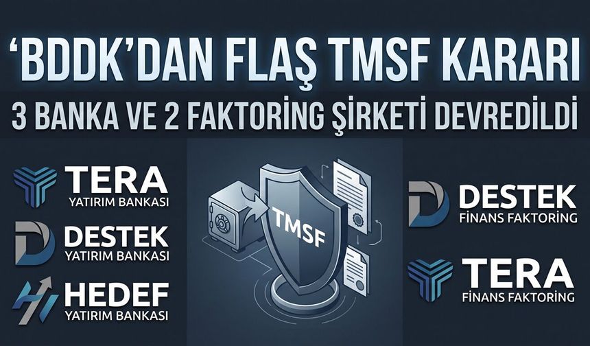 BDDK’dan Flaş Karar: 3 Banka ve 2 Faktoring Şirketi TMSF’ye Devredildi