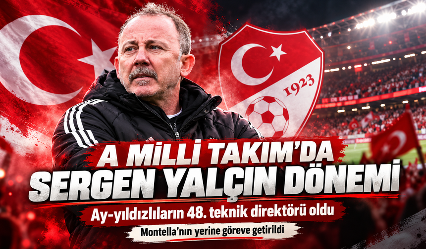 A Milli Takım’da Sergen Yalçın Dönemi: Ay-Yıldızlıların 48. Teknik Direktörü Oldu!
