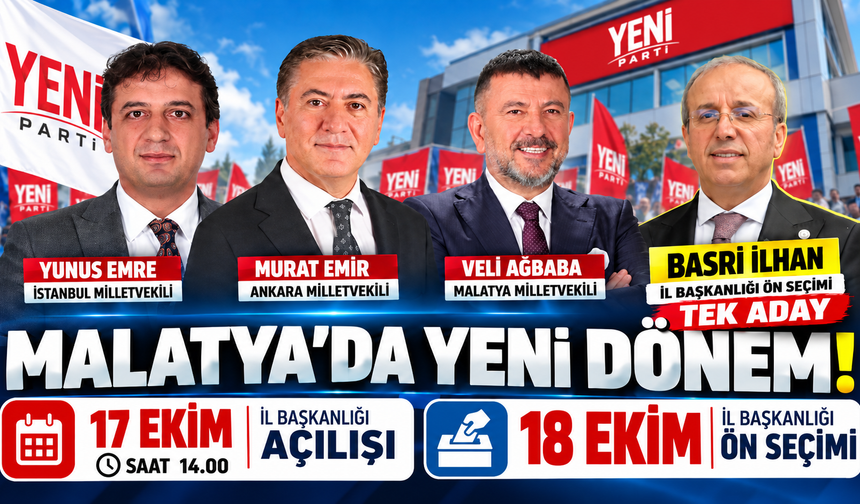 YENİ Parti Malatya İl Başkanlığı 17 Ekim’de açılış, 18 Ekim Ön seçim: Basri İlhan tek aday