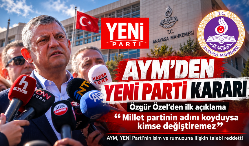 AYM'den YENİ Parti Hakkında Kritik Karar: İsim İptali Talebi Reddedildi!