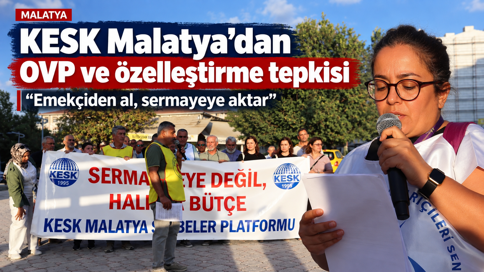 KESK Malatya’dan OVP ve özelleştirme kararlarına tepki: “Emekçiden al, sermayeye aktar”