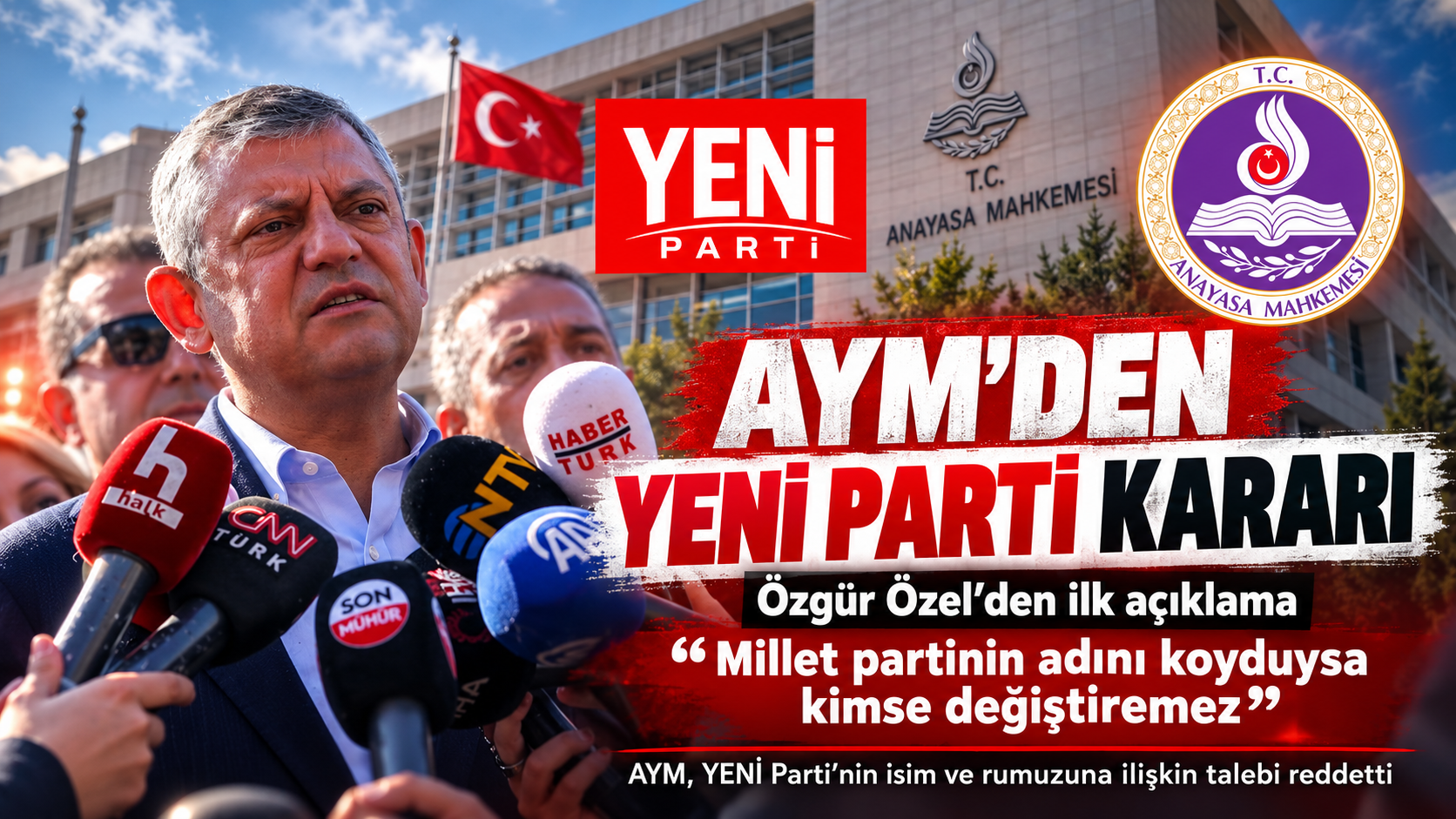 AYM'den YENİ Parti Hakkında Kritik Karar: İsim İptali Talebi Reddedildi!